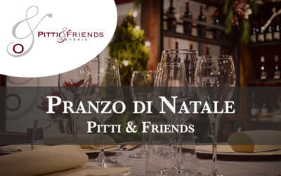 Martedì 25 dicembre 2018 – Pranzo di Natale Pitti&Friends