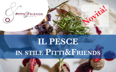 Il pesce, in stile Pitti&Friends